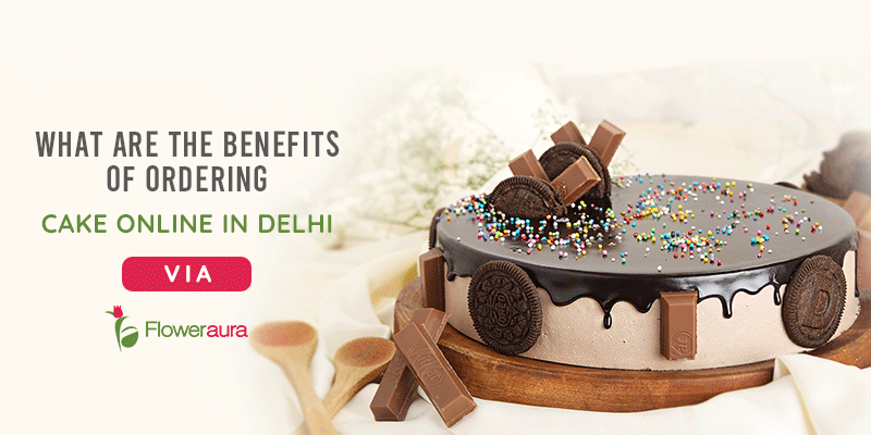 Benefits of Ordering Cake Online via FlowerAura Cake Shop in Delhi